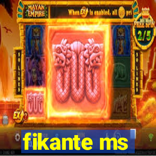 fikante ms